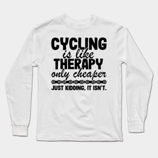 Cycling Is Like Therapy Joke Funny Cyclist Gift Biking Long Sleeve T-Shirt